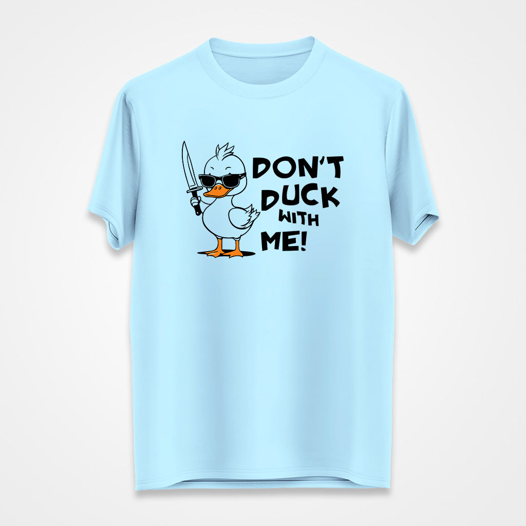 Dont Duck With Me T-Shirt
