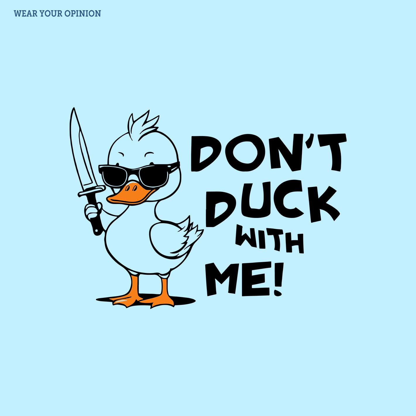 Dont Duck With Me T-Shirt