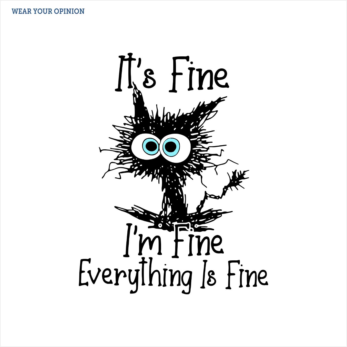 Everything Is Fine Women T-Shirt