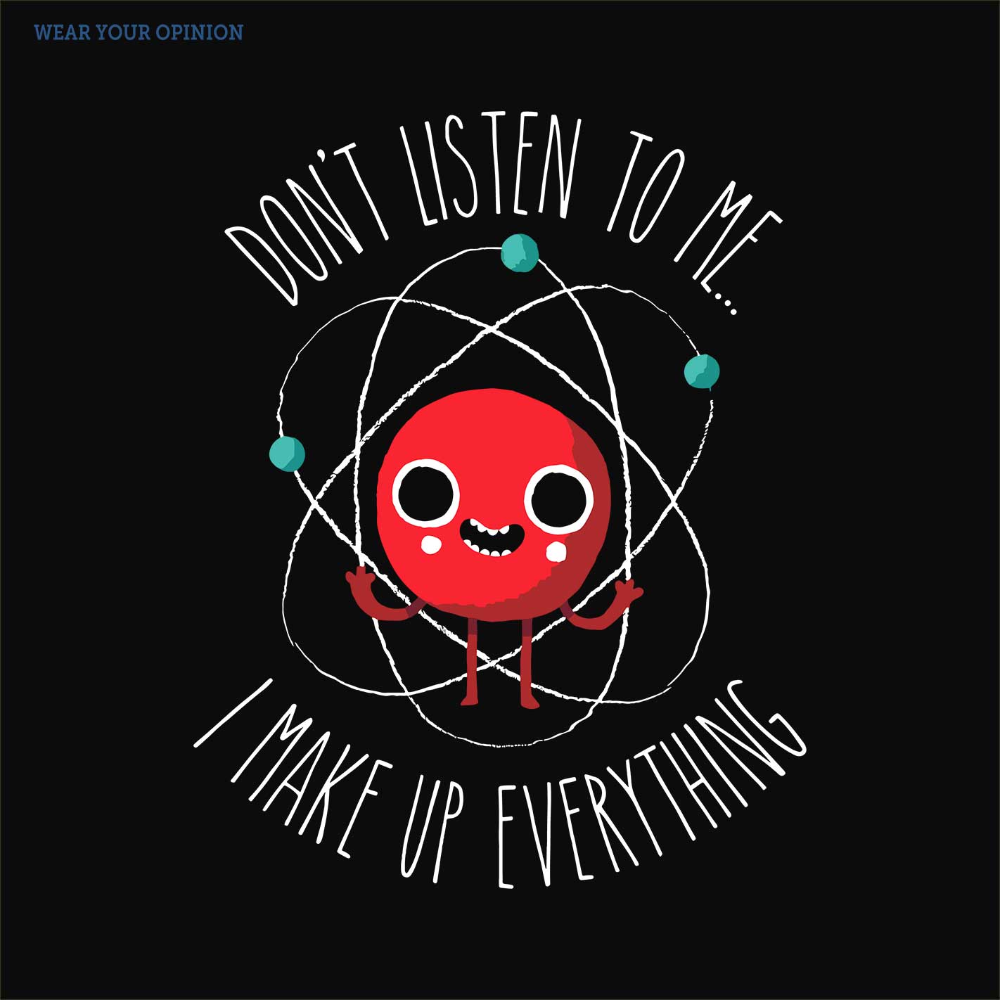 WYO Red character with text 'Don't listen to me... I make up everything' on a black background