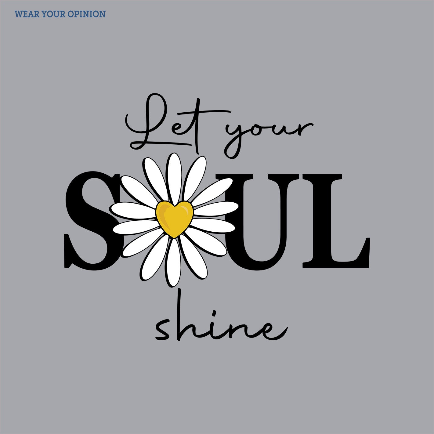 WYO Motivational quote with a daisy and heart on a gray background