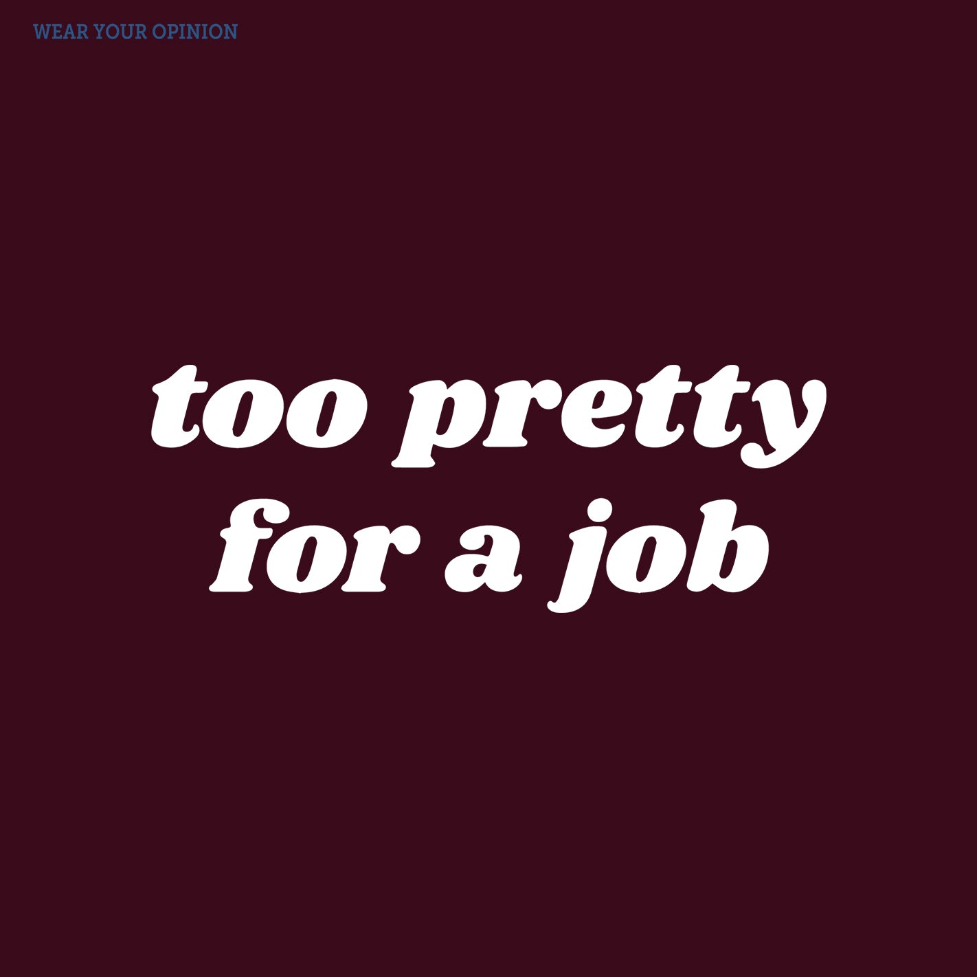 Too Pretty for a Job Fitted T-Shirt