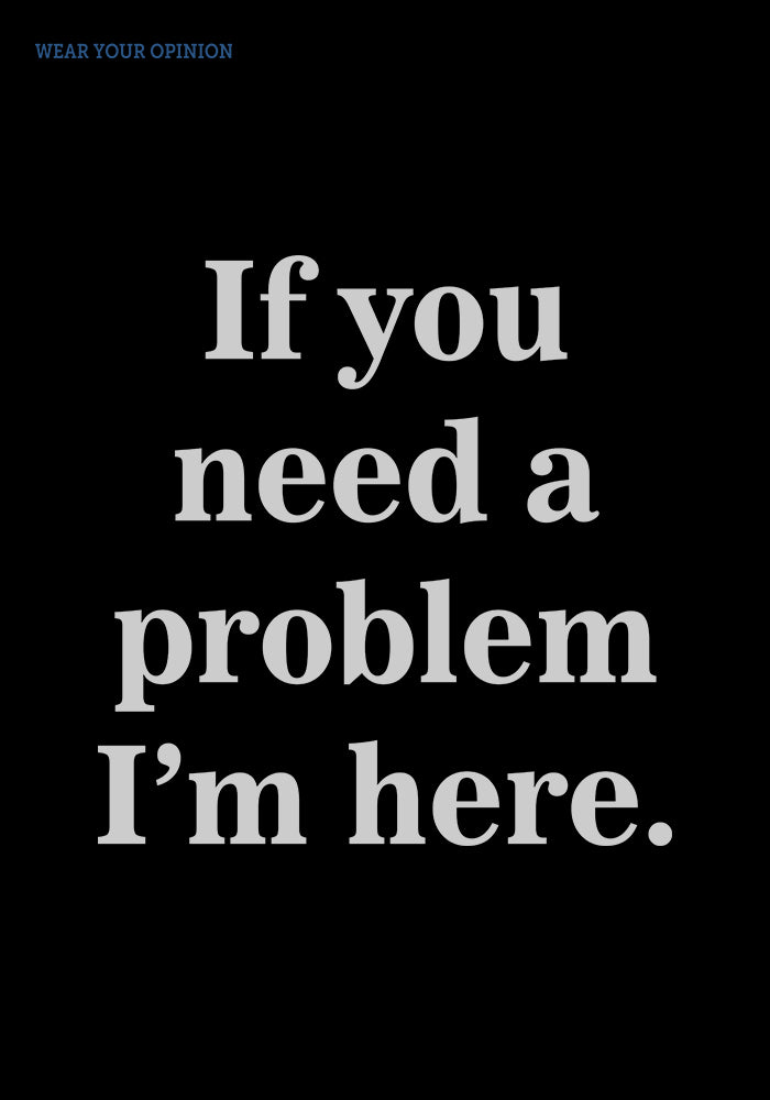 Need A Problem Oversized T-Shirt